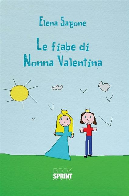 Le fiabe di nonna Valentina - Elena Sagone - ebook