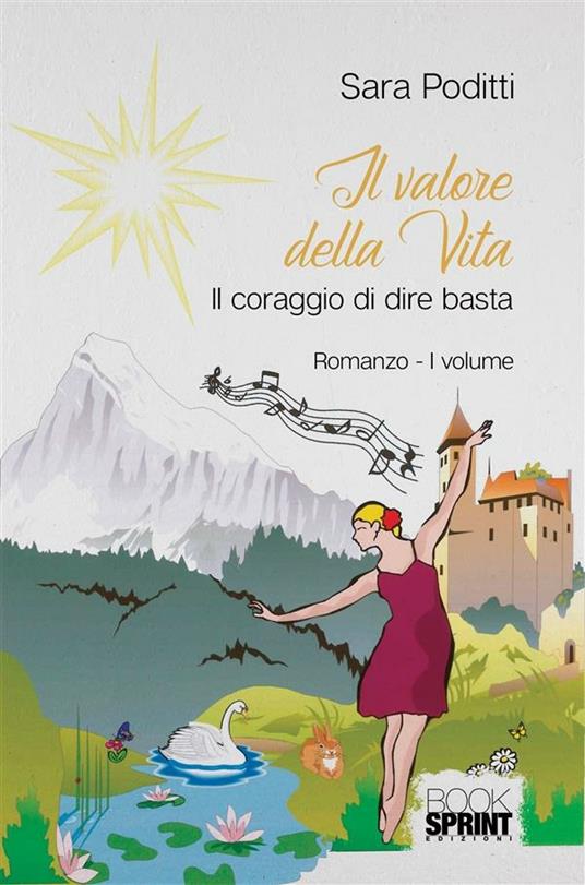 Il coraggio di dire basta. Il valore della vita. Vol. 1 - Sara Poditti - ebook