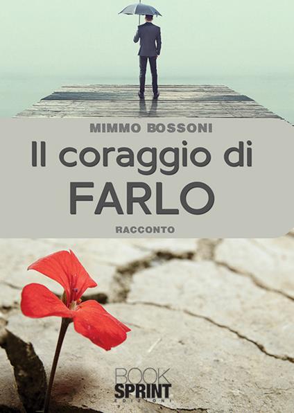 Il coraggio di farlo - Mimmo Bossoni - copertina