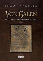 Von Galen. Oppositore ostinato di Hitler