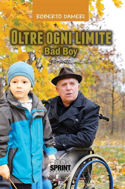 Oltre ogni limite. Bad boy - Roberto Dameri - ebook