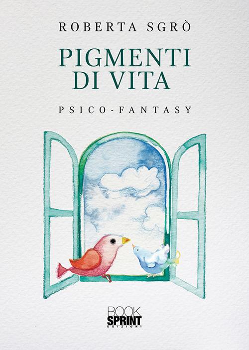 Pigmenti di vita - Roberta Sgrò - copertina