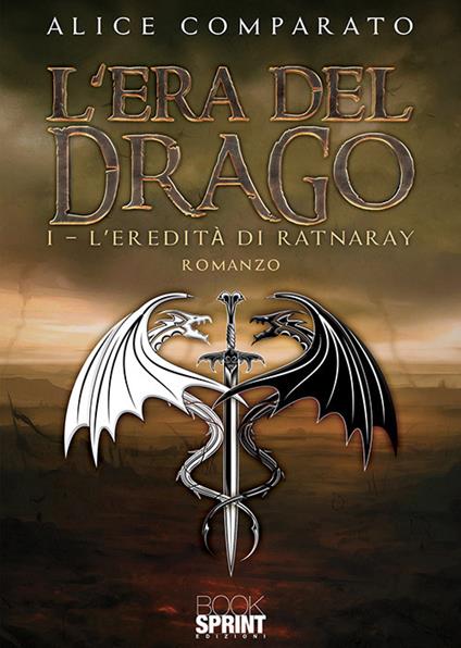 L'eredità di Ratnaray. L’era del drago. Vol. 1 - Alice Comparato - copertina