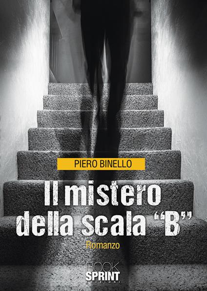 Il mistero della scala «B» - Piero Binello - copertina