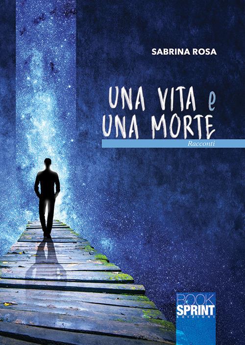 Una vita e una morte - Sabrina Rosa - copertina