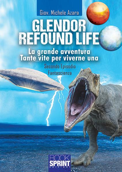 Glendor. Refound life. La grande avventura. Tante vite per viverne una. Vol. 2 - Giov. Michele Azara - copertina