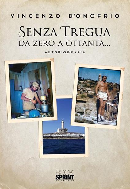 Senza tregua da zero a ottanta... - Vincenzo D'Onofrio - ebook