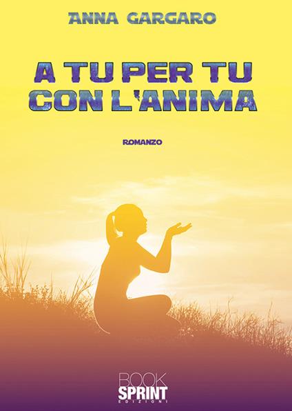 A tu per tu con l'anima - Anna Gargaro - copertina