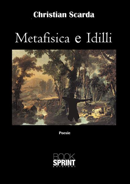 Metafisica e idilli - Christian Scarda - copertina
