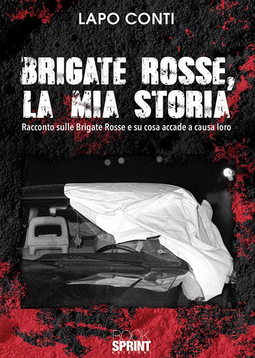 Brigate Rosse, la mia storia - Lapo Conti - copertina