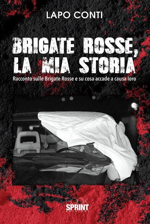 Brigate Rosse, la mia storia - Lapo Conti - ebook