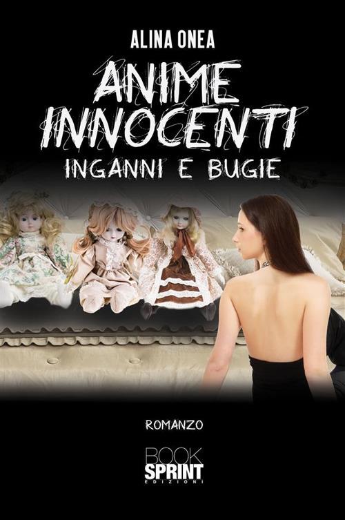 Anime innocenti. Inganni e bugie - Alina Onea - ebook