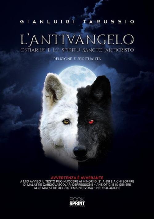 L' antivangelo. Ostiarius è lo Spiritu Sancto Anticristo - Gianluigi Tarussio - ebook