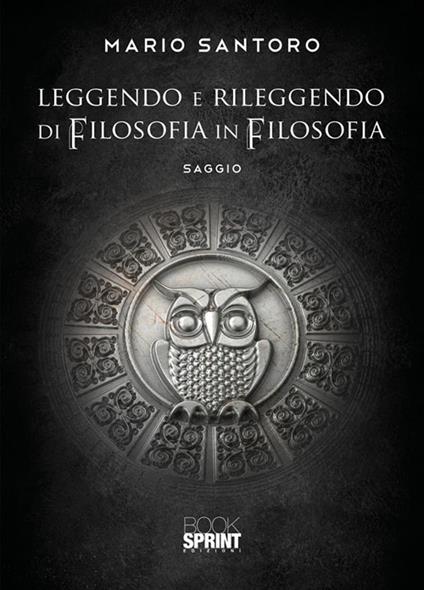 Leggendo e rileggendo di filosofia in filosofia - Mario Santoro - ebook