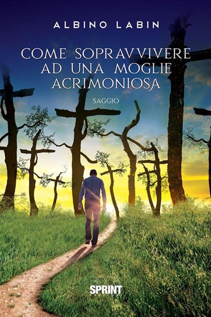 Come sopravvivere ad una moglie acrimoniosa - Albino Labin - ebook