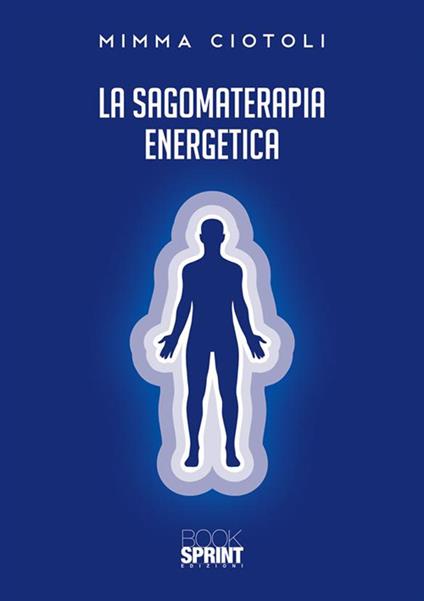 La sagomaterapia energetica - Mimma Ciotoli - ebook