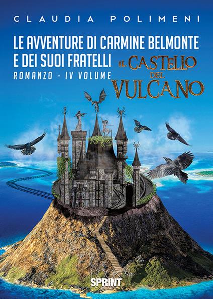 Il castello del vulcano. Le avventure di Carmine Belmonte e dei suoi fratelli. Vol. 4 - Claudia Polimeni - copertina