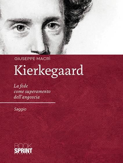 Kierkegaard. La fede come superamento dell'angoscia - Giuseppe Macrì - copertina