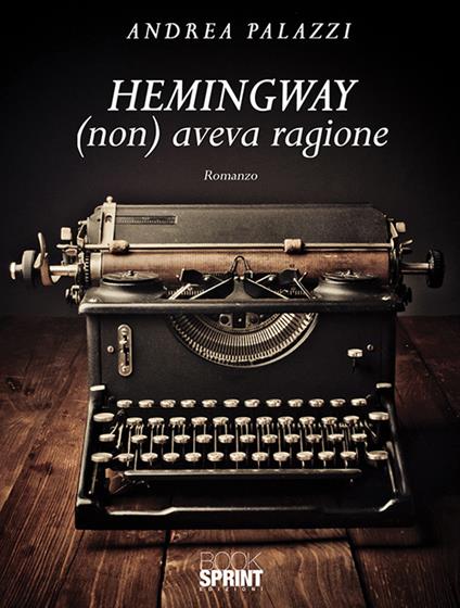 Hemingway (non) aveva ragione - Andrea Palazzi - copertina