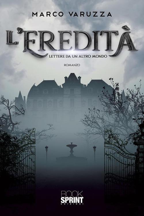 L' eredità. Lettere da un altro mondo - Marco Varuzza - ebook