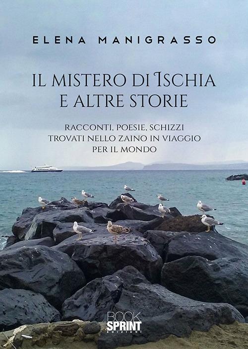 Il mistero di Ischia e altre storie - Elena Manigrasso - copertina