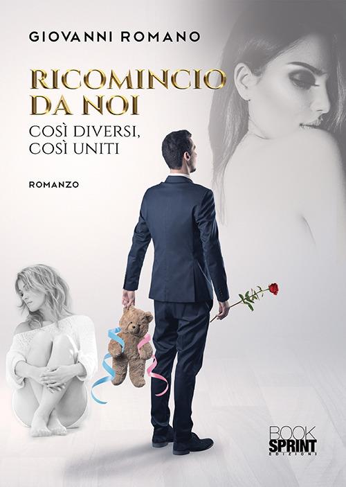 Ricomincio da noi. Così diversi, così uniti - Giovanni Romano - copertina