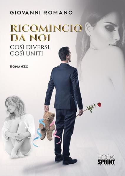 Ricomincio da noi. Così diversi, così uniti - Giovanni Romano - ebook