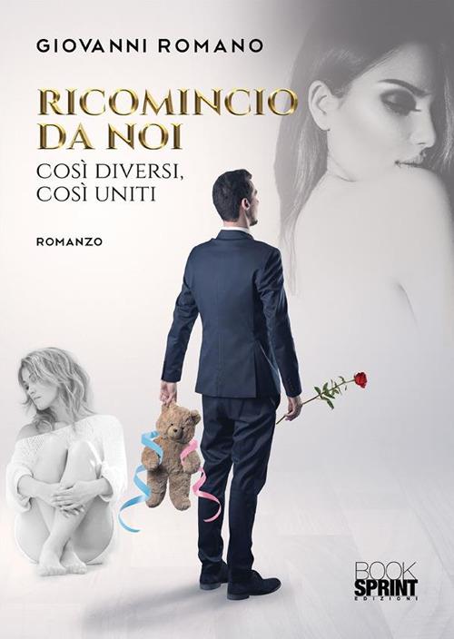 Ricomincio da noi. Così diversi, così uniti - Giovanni Romano - ebook