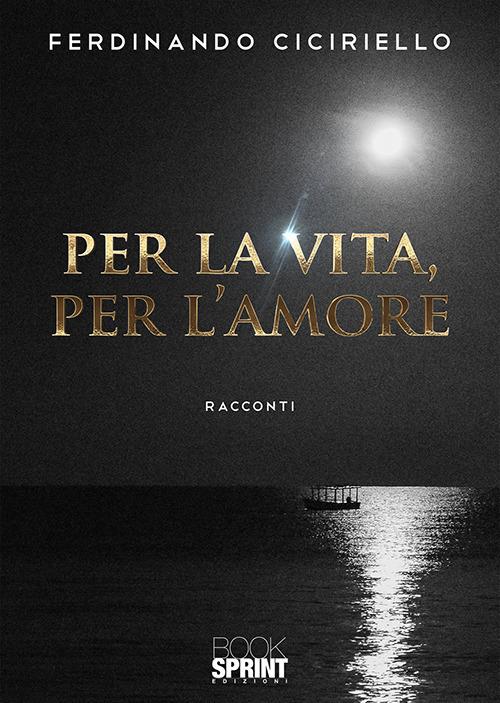 Per la vita, per l'amore - Ferdinando Ciciriello - copertina