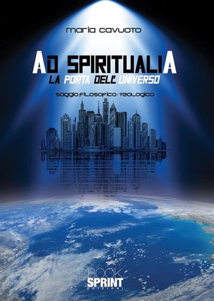 Ad spiritualia. La porta dell'universo - Maria Cavuoto - ebook