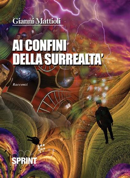 Ai confini della surrealtà - Gianni Mattioli - ebook