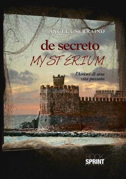 De secreto mysterium. L'amore di una vita passata - Angela Serraino - ebook