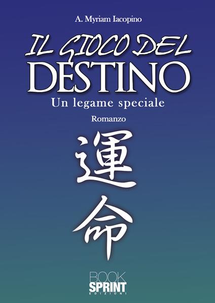 Il gioco del destino. Un legame speciale - A. Myriam Iacopino - copertina
