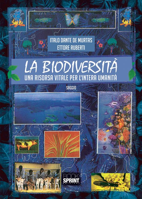La biodiversità. Una risorsa vitale per l’intera umanità - Italo Dante De Murtas,Ettore Ruberti - copertina