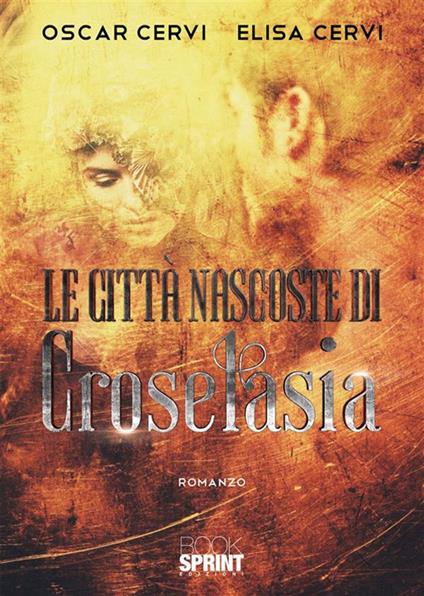 Le città nascoste di Croselasia - Elisa Cervi,Oscar Cervi - ebook