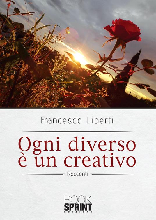 Ogni diverso è un creativo - Francesco Liberti - copertina