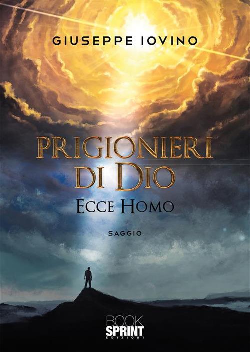 Prigionieri di Dio. Ecce homo - Giuseppe Iovino - ebook