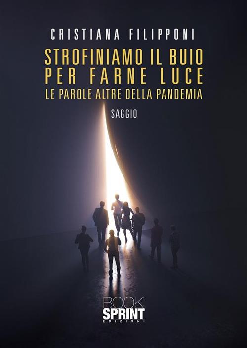 Strofiniamo il buio per farne luce - Cristiana Filipponi - ebook