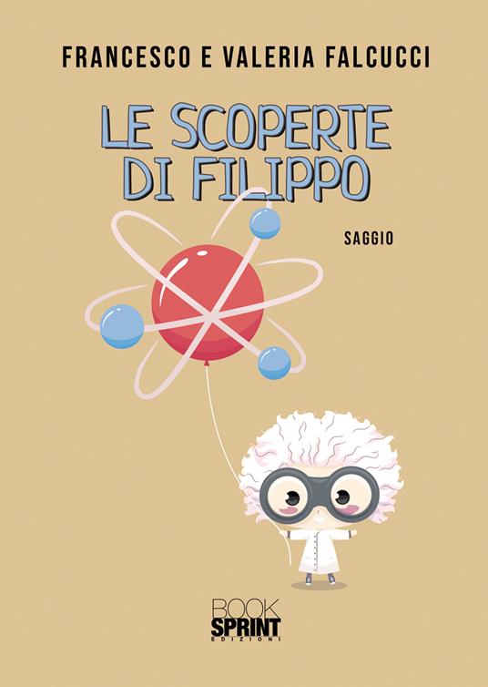 Le scoperte di Filippo - Francesco Falcucci,Valeria Falcucci - copertina