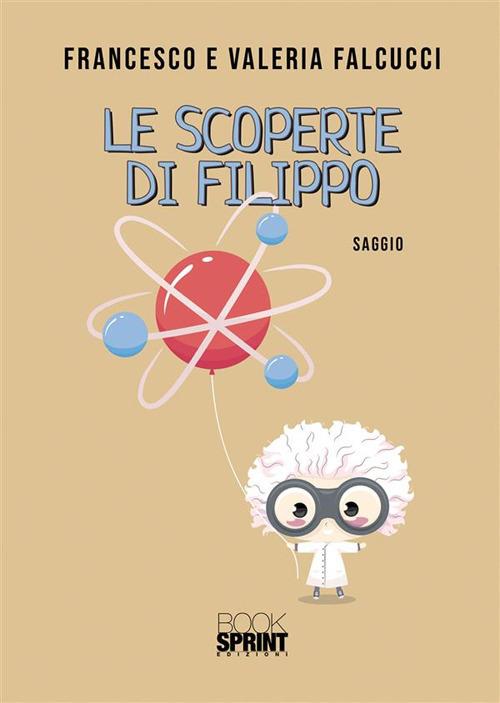 Le scoperte di Filippo - Francesco Falcucci,Valeria Falcucci - ebook