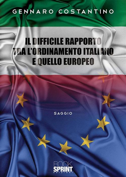 Il difficile rapporto tra l'ordinamento italiano e quello europeo - Gennaro Costantino - ebook