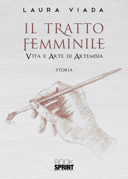 Il tratto femminile, Vita e arte di Artemisia - Laura Viada - copertina