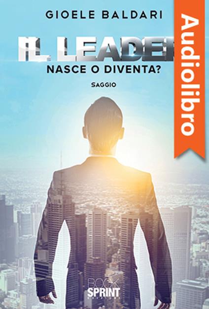 Il leader - Nasce o diventa?