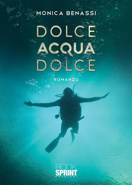 Dolce acqua dolce - Monica Benassi - ebook