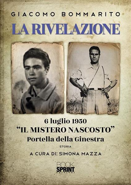 La rivelazione. 6 luglio 1950 «il mistero nascosto». Portella della Ginestra - Giacomo Bommarito,Simona Mazza - ebook