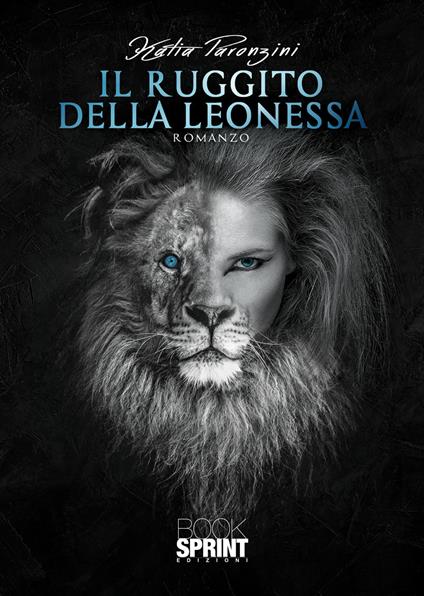 Il ruggito della leonessa - Katia Paronzini - copertina