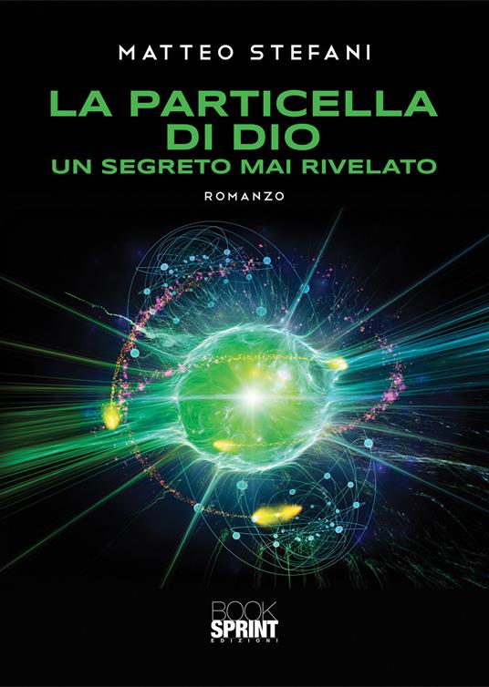 La particella di Dio. Un segreto mai rivelato - Matteo Stefani - copertina