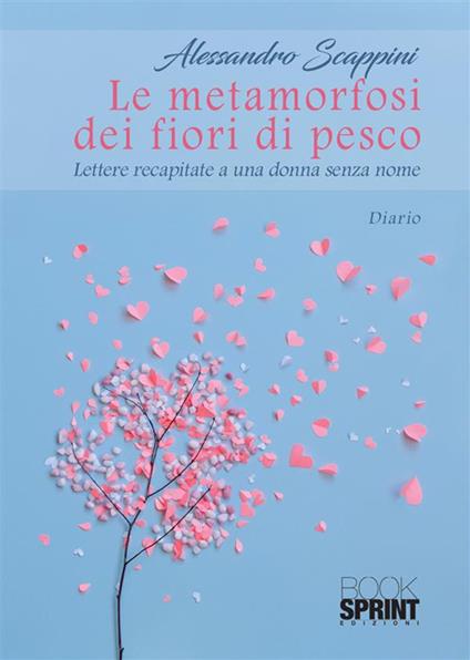 Le metamorfosi dei fiori di pesco - Alessandro Scappini - ebook