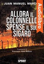 Allora il colonnello spense il suo sigaro