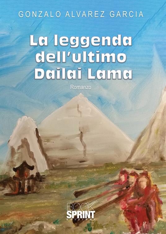 La leggenda dell'ultimo Dailai Lama - Gonzalo Alvarez García - copertina